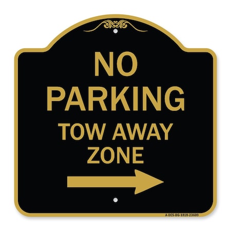 Signmission No Parking Tow Away Zone W/ Right Arrow, Black & Gold Aluminum Sign, 18" x 18", BG-1818-23609 A-DES-BG-1818-23609